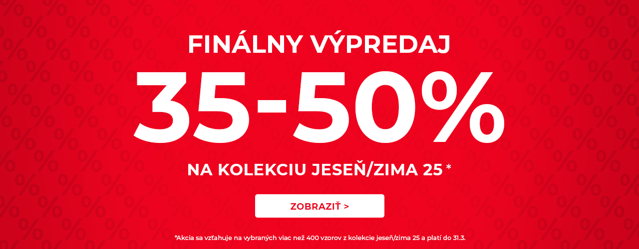 Finálny výpredaj 35-50% na kolekciu jeseň/zima* Finálny výpredaj 35-50% na kolekciu jeseň/zima*