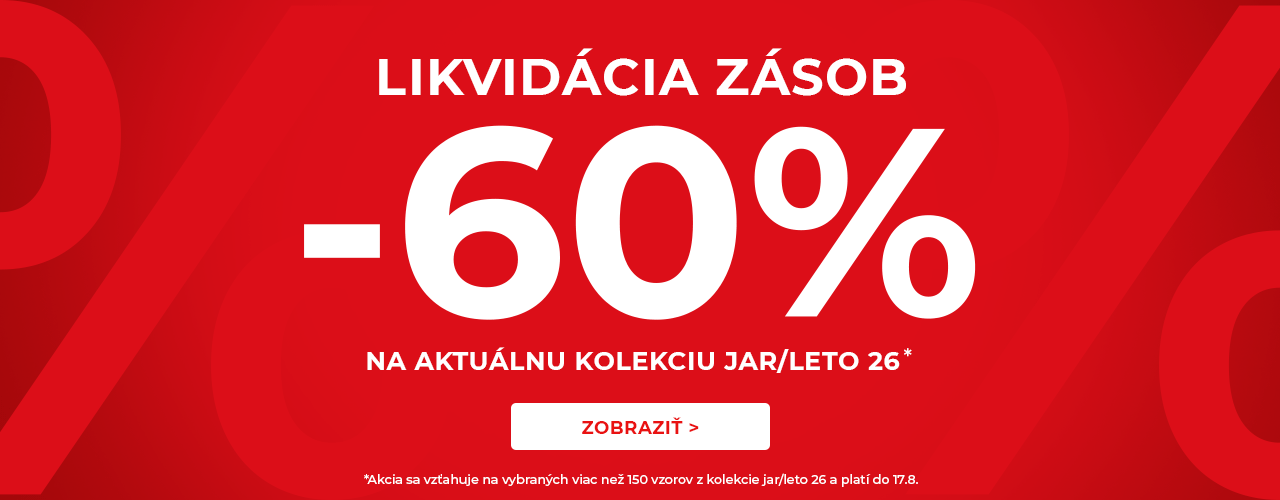 Likvidácia zásob -60% na kolekciu jar/leto* Likvidácia zásob -60% na kolekciu jar/leto*