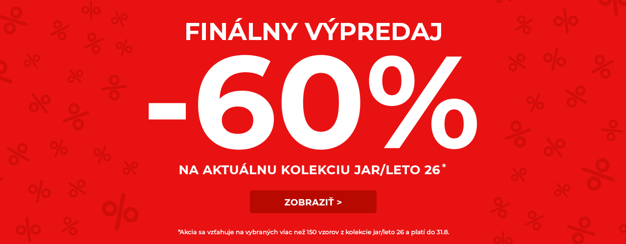 Finálny výpredaj -60% na kolekciu jar/leto* Finálny výpredaj -60% na kolekciu jar/leto*